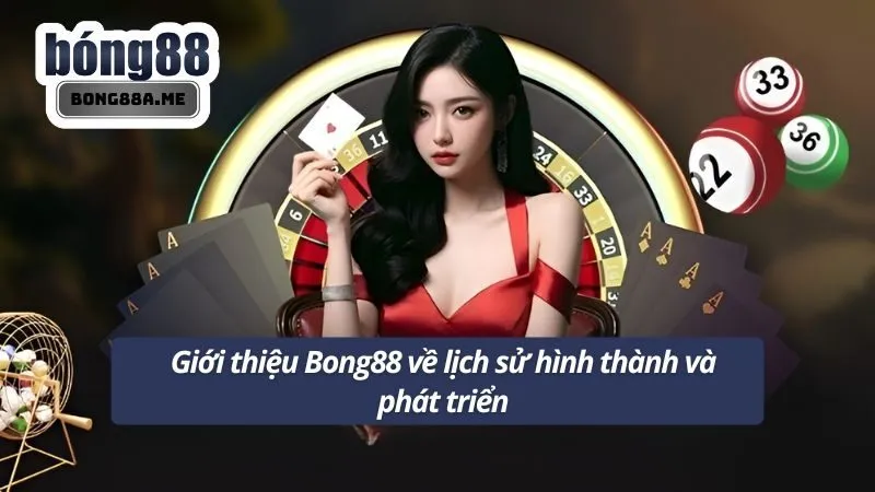Giới thiệu Bong88 về lịch sử hình thành và phát triển