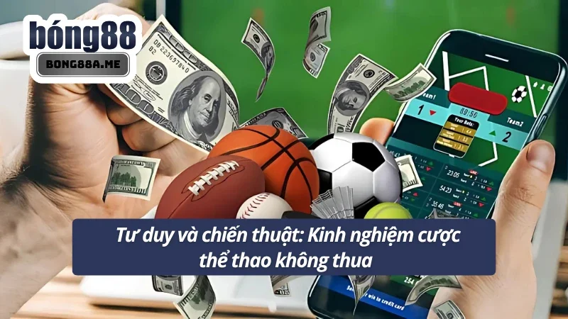 Trang bị tư duy và chiến thuật cá độ thể thao thưởng lớn